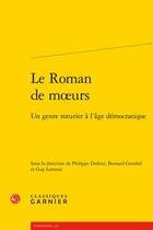 Couverture du livre « Le roman de moeurs ; un genre roturier à l'âge démocratique » de Bernard Gendrel et Philippe Dufour et Guy Larroux aux éditions Classiques Garnier