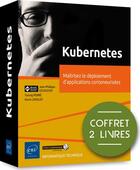 Couverture du livre « Kubernetes ; coffret de 2 livres : maîtrisez le déploiement d'applications conteneurisées » de Jean-Philippe Gouigo et Yannig Perre et Kevin Lenglet aux éditions Eni