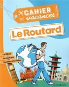 Couverture du livre « Le cahier de vacances pour adultes ; le Routard (édition 2019) » de Bouvet Stephanie et Gloaguen aux éditions Marabout