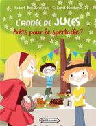 Couverture du livre « L'année de Jules ; prêts pour le spectacle ? » de Colonel Moutarde et Hubert Ben Kemoun aux éditions Rageot