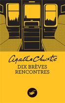 Couverture du livre « Dix brèves rencontres » de Agatha Christie aux éditions Editions Du Masque