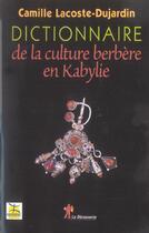 Couverture du livre « Dictionnaire de la culture berbere en kabylie » de Lacoste-Dujardin C. aux éditions La Decouverte