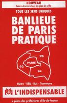 Couverture du livre « Banlieues de Paris pratique » de  aux éditions L'indispensable