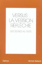 Couverture du livre « Versus : la version reflechie - des signes au texte » de Michel Ballard aux éditions Ophrys