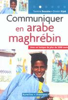 Couverture du livre « Communiquer en arabe maghrebin - avec un lexique de plus de 2500 mots » de Bassaine/Kijek aux éditions Eyrolles