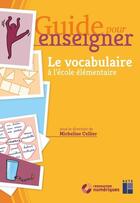 Couverture du livre « Guide pour enseigner : le vocabulaire à l'école élémentaire » de Micheline Cellier aux éditions Retz