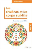 Couverture du livre « Les chakras et les corps subtils ; des chakras à la kundalini » de Regine Degremont aux éditions Grancher