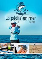 Couverture du livre « Le bible illustrée de la pêche en mer » de Luc Bodis aux éditions Ouest France