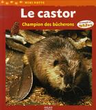 Couverture du livre « Le castor ; champion des bûcherons » de Stephanie Herrbach aux éditions Milan