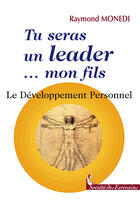 Couverture du livre « Tu Seras Un Leader Mon Fils - Le Developpement Personnel » de Raymond Monedi aux éditions Societe Des Ecrivains