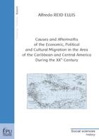 Couverture du livre « Causes and aftermaths of the economic, political and cultural migration in the area of the Caribbean » de Alfredo Reid-Ellis aux éditions Publibook