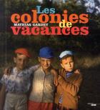 Couverture du livre « Les colonies de vacances » de Mathias Gardet aux éditions Cherche Midi