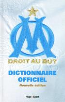 Couverture du livre « Dictionnaire officiel ; olympique de Marseille » de Thierry Agnello aux éditions Hugo Sport