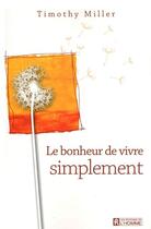 Couverture du livre « Le bonheur de vivre tout simplement » de Timothy Miller aux éditions Editions De L'homme