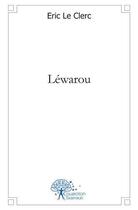 Couverture du livre « Lewarou » de Eric Leclerc aux éditions Edilivre