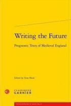 Couverture du livre « Writing the future ; prognostic texts of medieval england » de  aux éditions Classiques Garnier