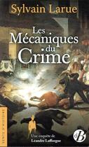 Couverture du livre « Les mécaniques du crime » de Sylvain Larue aux éditions De Boree