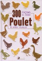 Couverture du livre « 300 facons de cuisiner le poulet et autre vol. » de  aux éditions Artemis