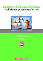 Couverture du livre « La qualité de l'eau potable ; techniques et responsabilités » de Joel Graindorge et Eric Landot aux éditions Territorial