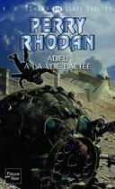 Couverture du livre « Perry Rhodan - cycle 11 ; aphilie t.18 ; adieu à la voie lactée » de Clark Darlton et Karl-Herbert Scheer aux éditions 12-21