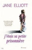 Couverture du livre « J'étais sa petite prisonnière » de Jane Elliott aux éditions City Editions