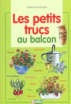 Couverture du livre « Les petits trucs au balcon » de Catherine Lamontagne aux éditions Rustica