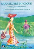 Couverture du livre « La cuillere magique - l'anemie par carence en fer - le rachitisme (la carence en vitamine d) » de  aux éditions Edicef