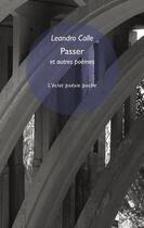 Couverture du livre « Passer et autres poèmes » de Leandro Calle aux éditions Eclat