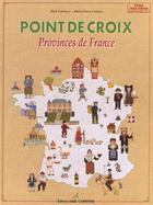 Couverture du livre « Point De Croix - Les Provinces De France » de Cabarez/Fouriscot aux éditions Editions Carpentier