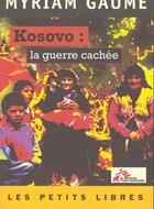 Couverture du livre « Kosovo : la guerre cachee » de Myriam Gaume aux éditions Mille Et Une Nuits
