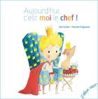 Couverture du livre « Aujourd'hui, c'est moi le chef ! » de Noe Carlain et Maureen Poignonec aux éditions Elan Vert