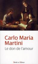 Couverture du livre « Le don de l'amour » de Carlo Maria Martini aux éditions Parole Et Silence