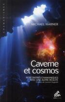 Couverture du livre « Caverne et cosmos ; rencontres chamaniques avec une autre réalité » de Michael Harner aux éditions Mamaeditions