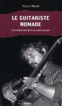 Couverture du livre « Le guitariste nomade ; chroniques des gens du petit peuple » de Miguel Haler aux éditions Ginkgo