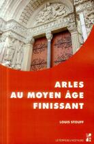 Couverture du livre « Arles au moyen age finissant » de Stouff L aux éditions Pu De Provence