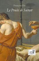 Couverture du livre « Le Procès de Socrate » de Francois Ost aux éditions Samsa