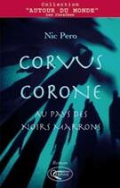 Couverture du livre « Corvus corone ; au pays des noirs marrons » de Nic Pero aux éditions Orphie