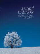 Couverture du livre « André Gagnon - Dans le silence de la nuit » de Michel Jacques aux éditions Publications Chant De Mon Pays