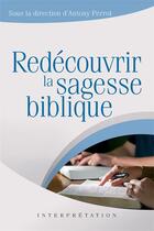 Couverture du livre « Redécouvrir la sagesse biblique » de Anthony Perrot aux éditions Edifac