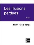 Couverture du livre « Illusions perdues » de Henri Fwala Yenga aux éditions Acoria