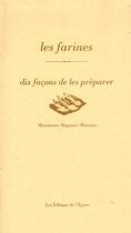 Couverture du livre « Dix façons de le préparer : les farines » de Marianne Moreno aux éditions Les Editions De L'epure