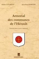 Couverture du livre « Armorial des communes de l'Hérault » de Jean-Paul Fernon et Didier Catarina aux éditions Du Mont