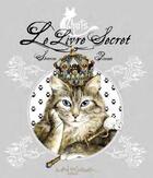 Couverture du livre « Chats ; le livre secret » de Severine Pineaux aux éditions Au Bord Des Continents