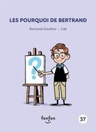 Couverture du livre « Les pourquoi de Bertrand » de Bertrand Gauthier aux éditions Fonfon