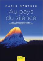 Couverture du livre « Au pays du silence ; mon temps d'apprentissage auprès de maîtres dans l'Himalaya » de Mario Mantese aux éditions Ambre