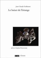 Couverture du livre « Le baiser de l'étrange » de Jean-Claude Guillaume et Stephan Borensztajn aux éditions La Tete A L'envers