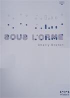 Couverture du livre « Sous l'orme » de Charly Breton aux éditions Semes