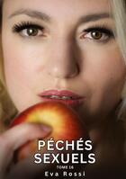 Couverture du livre « Péchés Sexuels. Tome 16 : Histoires Érotiques Interdites de Sexe Tabou pour Adultes » de Eva Rossi aux éditions Tredition