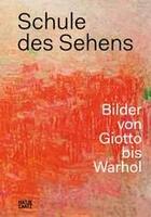 Couverture du livre « Schule des sehens bilder von giotto bis warhol /allemand » de  aux éditions Hatje Cantz