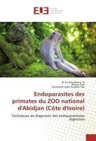 Couverture du livre « Endoparasites des primates du zoo national dabidjan (cote divoire) » de Dieudonne Ta Bi Tra aux éditions Editions Universitaires Europeennes